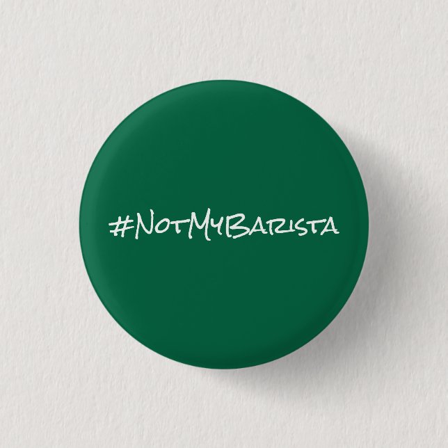 # Not My Barista 1 Inch Round Button (Front)