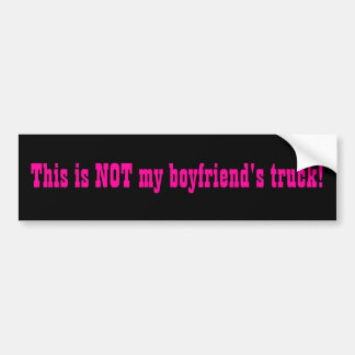 Not my Boyfriend's Truck bumper sticker