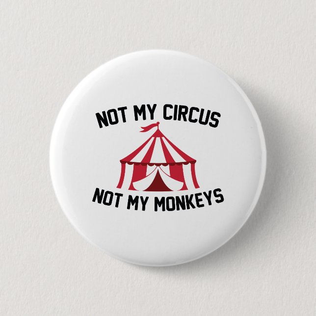 Not My Circus 2 Inch Round Button (Front)