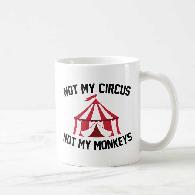 Not My Circus Coffee Mug (Right)