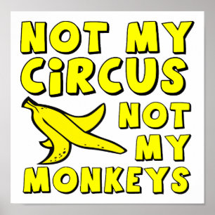 Not My Circus Funny Poster
