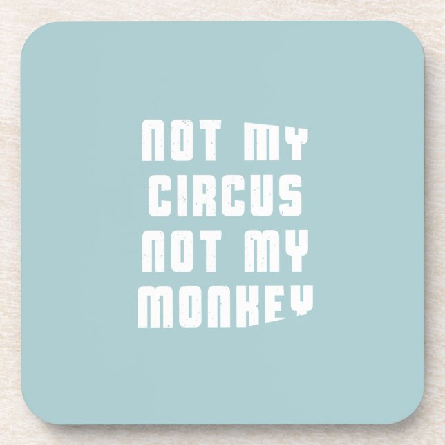 Not my circus not my monkey coaster (Front)