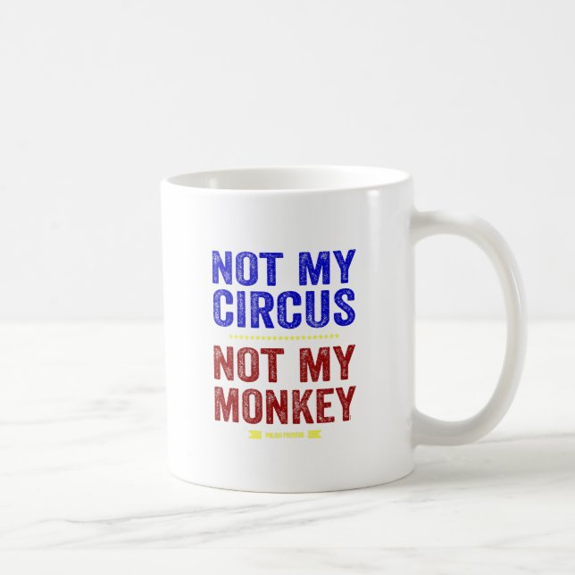 Not My CIrcus Not My Monkey Coffee Mug (Right)