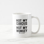 Not My Circus Not My Monkey Coffee Mug<br><div class="desc">Polish proverb,  Not My Circus Not My Monkey in letterpress style print by Alice Flynn.</div>