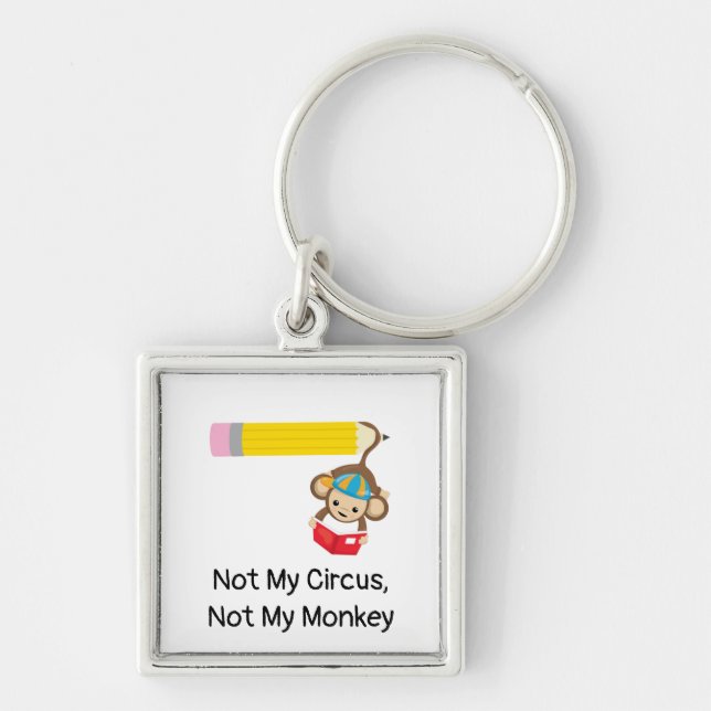 Not My Circus, Not My Monkey    Keychain (Front)