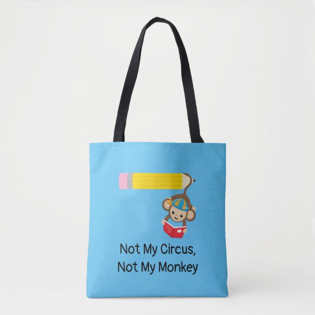 Not My Circus, Not My Monkey  Tote Bag (Front)