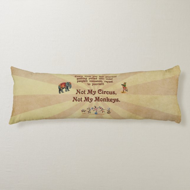 Not My Circus, Not My Monkeys Body Pillow (Front)