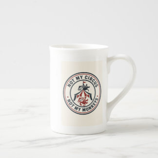 Not My Circus, Not My Monkeys! Bone China Mug