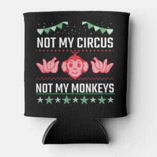 Not My Circus Not My Monkeys Can Cooler
