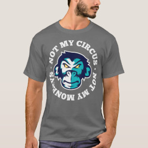 Not My Circus Not My Monkeys Classic Ape T-Shirt