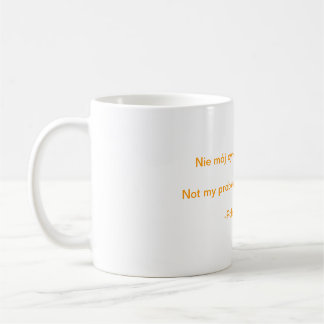 Not my circus. Not my monkeys. Coffee Mug