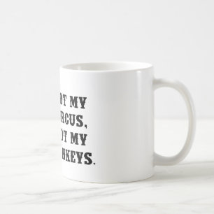 Not My Circus, Not My Monkeys Coffee Mug