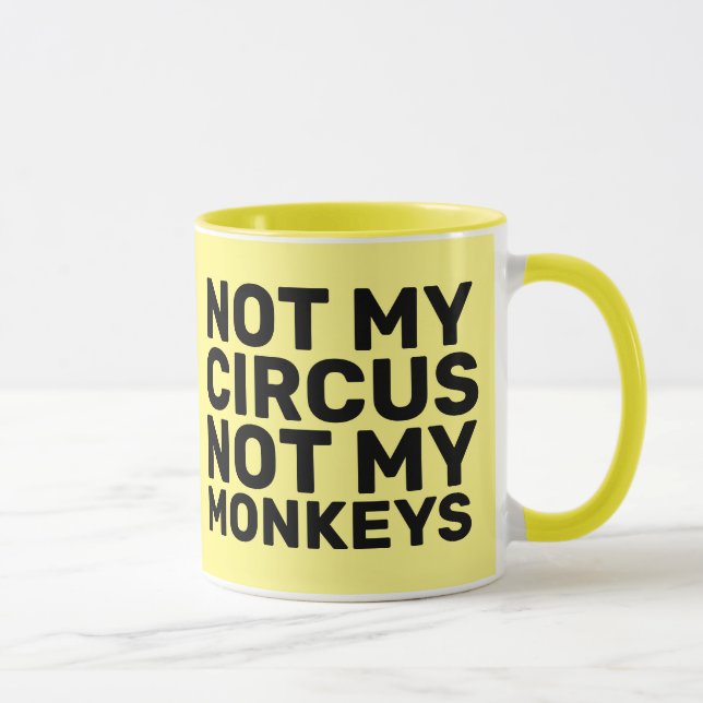 NOT MY CIRCUS NOT MY MONKEYS COFFEE MUGS (Right)