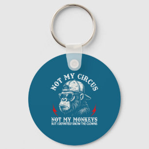 Not My Circus Not My Monkeys Funny Gorilla Saying Keychain
