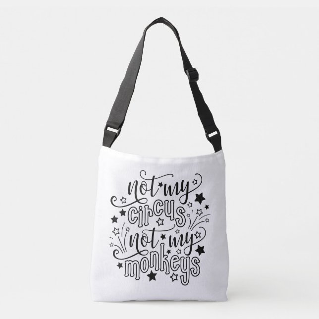 Not My Circus Not My Monkeys Funny Mom Political   Crossbody Bag (Front)