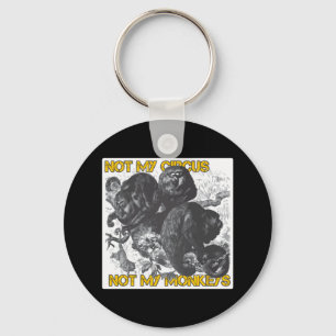 Not my Circus, Not my Monkeys Keychain