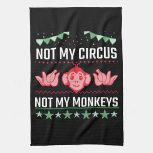 Not My Circus Not My Monkeys Kitchen Towel