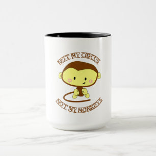 Not My Circus Not My Monkeys Mug