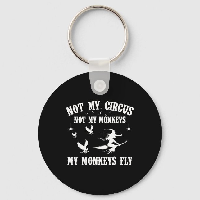 Not My Circus Not My Monkeys My Monkeys Fly Hallow Keychain (Front)