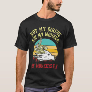 Not My Circus Not My Monkeys My Monkeys fly hallow T-Shirt