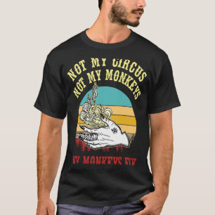Not My Circus Not My Monkeys My Monkeys fly hallow T-Shirt