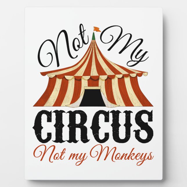 Not My Circus - Not My Monkeys Plaque (Front)