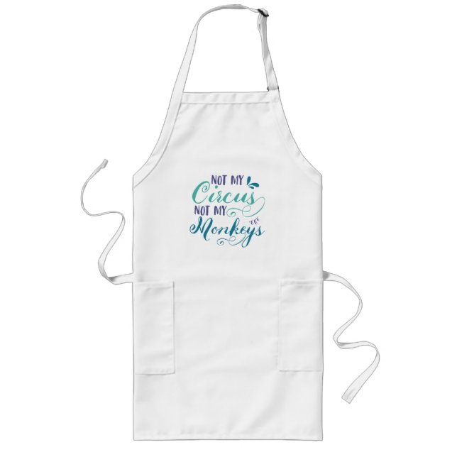 Not my circus, not my monkeys, polish proverb, quo long apron (Front)