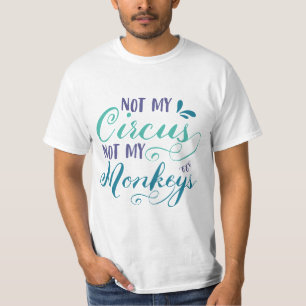 Not my circus, not my monkeys, polish proverb, quo T-Shirt