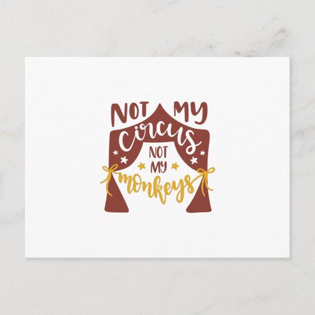 Not my circus not my monkeys postcard (Front)