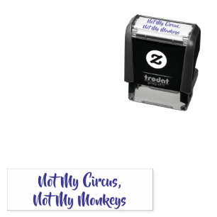 Not My Circus Not My Monkeys Self-inking Stamp