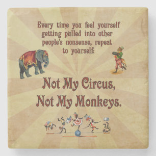 Not My Circus, Not My Monkeys Stone Coaster