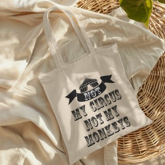 Not My Circus Not My Monkeys Tote Bag