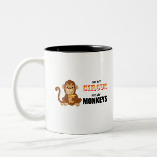 not my circus not my monkeys Two-Tone coffee mug