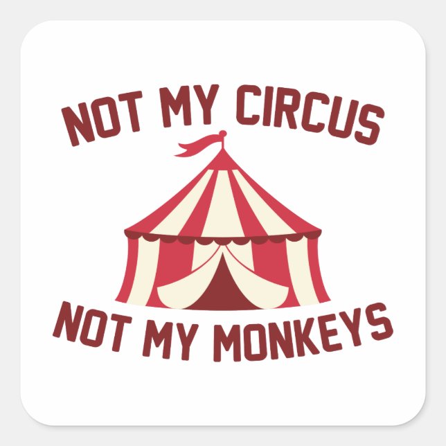 Not My Circus Square Sticker (Front)