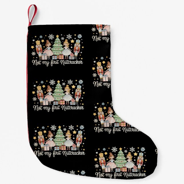 Not My First Nutcracker Sugar Plum Fairy Christmas Small Christmas Stocking (Front)