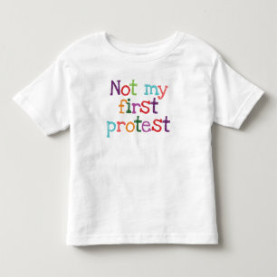 Not my first protest toddler t-shirt