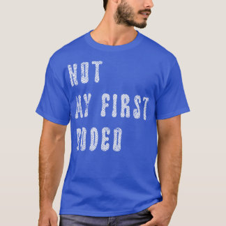 Not My First Rodeo 1 T-Shirt
