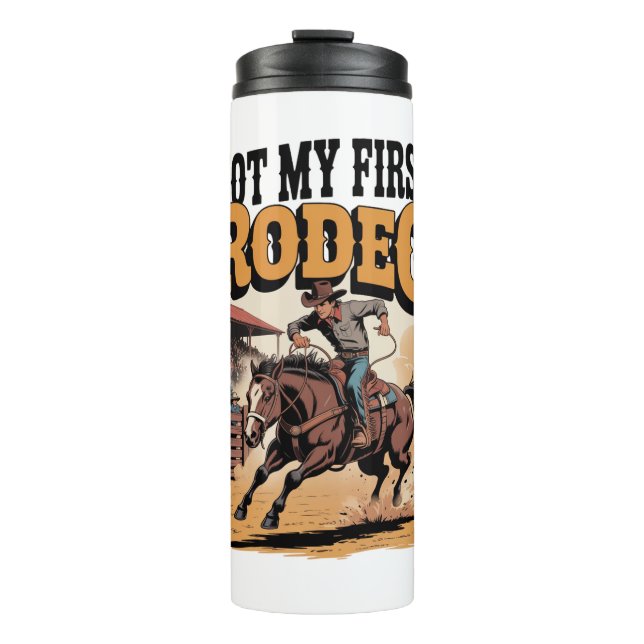 Not My First Rodeo Horse COuntry Western Thermal Tumbler (Front)