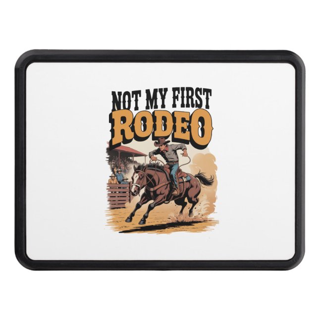 Not My First Rodeo Horse COuntry Western Trailer Hitch Cover (Front)
