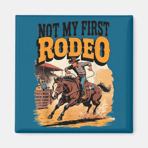 Not My First Rodeo Horse Country Western Vintage M Magnet