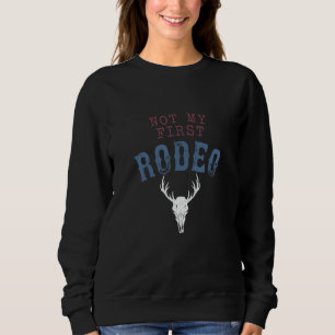 Not My First Rodeo Sweatshirt
