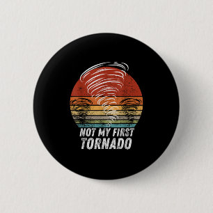 Not My First Tornado Funny Quote Not My First Torn 2 Inch Round Button