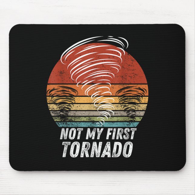 Not My First Tornado Funny Quote Not My First Torn Mouse Pad (Front)
