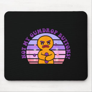 Not My Gumdrop Buttons Funny Design  Mouse Pad