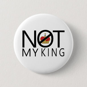 Not My King 2 Inch Round Button