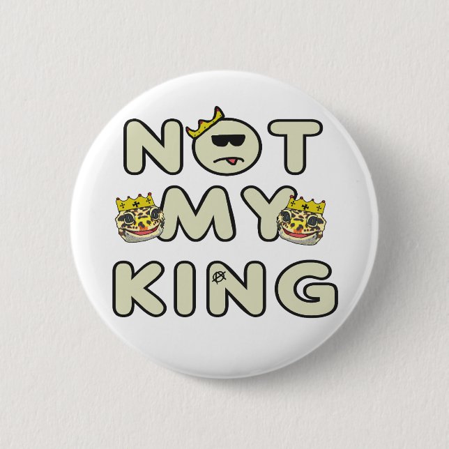 Not My King 2 Inch Round Button (Front)