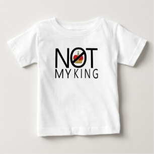 Not My King Baby T-Shirt