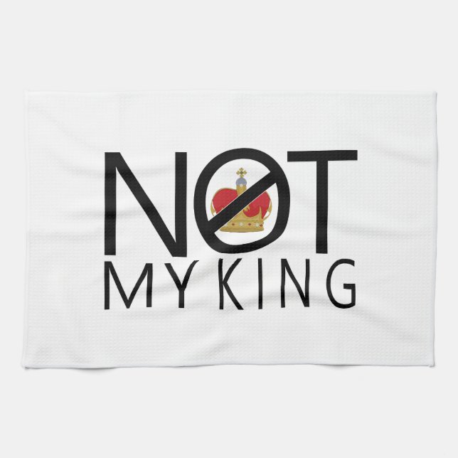 Not My King Kitchen Towel (Horizontal)