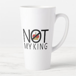 Not My King Latte Mug