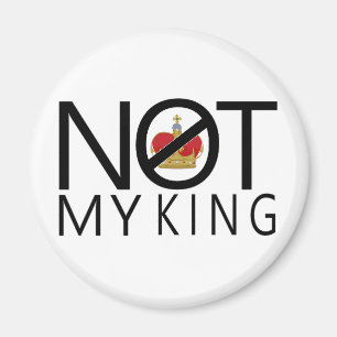 Not My King Magnet